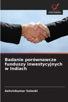 Badanie porównawcze funduszy inwestycyjnych w Indiach (Polish Edition) 6200779236 Book Cover