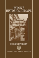 Byron's Historical Dramas 0198112521 Book Cover