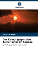 Der Kampf gegen den Terrorismus im Senegal: zur Prüfung der Rechte und Freiheiten 620366104X Book Cover