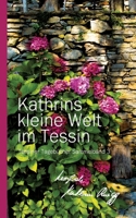 Kathrins Kleine Welt Im Tessin - Sammelband 3: Tessiner Tagebücher Sammelband 3 3907259238 Book Cover