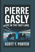 PIERRE GASLY: Life In The Fast Lane B0DTPZ3HK9 Book Cover