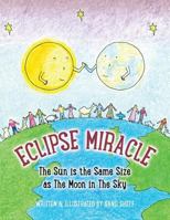 Eclipse Miracle: The Sun is the Same Size as The Moon in The Sky 0998844500 Book Cover