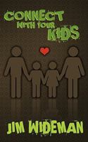 Connect with Your Kids: Simple Steps that Can Make Your Relationships Last (Christian Living) 0881445045 Book Cover