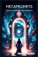 Metaprompts: Portal Supremo dos Prompts (O Grimoire Digital) (Portuguese Edition) B0FP2LDJ91 Book Cover