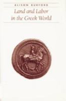 Land and Labor in the Greek World (Ancient Society and History) 0801844630 Book Cover