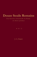 Douze Seuils Romains: Une histoire structurelle de Rome en douze poèmes (La Série Twelve) (French Edition) 1972788248 Book Cover