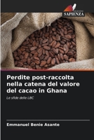 Perdite post-raccolta nella catena del valore del cacao in Ghana (Italian Edition) 6207751337 Book Cover