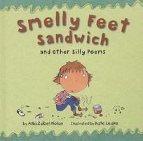 Smelly Feet Sandwich: And Other Silly Poems 1589258363 Book Cover