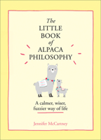 The Little Book of Alpaca Philosophy: A calmer, wiser, fuzzier way of life (The Little Animal Philosophy Books) 0008392749 Book Cover