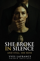 She Broke in Silence: And Still, She Rose 2982428415 Book Cover