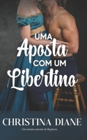 Uma Aposta com um Libertino: Um romance picante da Regência (Portuguese Edition) B0GH8BS9FW Book Cover