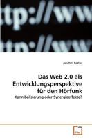 Das Web 2.0 als Entwicklungsperspektive für den Hörfunk: Kannibalisierung oder Synergieeffekte? 3639204697 Book Cover