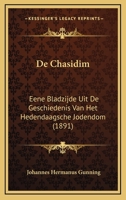 De Chasidim: Eene Bladzijde Uit De Geschiedenis Van Het Hedendaagsche Jodendom (1891) 1160385319 Book Cover