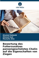 Bewertung des Futterzusatzes pansengeschütztes Cholin auf die Eigenschaften von Ziegen 6206860795 Book Cover