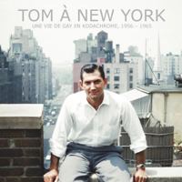 Tom � New York: Une Vie de Gay En Kodachrome, 1956 - 1965 0692433767 Book Cover