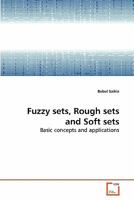 Fuzzy sets, Rough sets and Soft sets: Basic concepts and applications 3639280814 Book Cover
