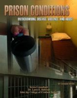 Prison Conditions: Overcrowding, Disease, Violence, And Abuse (Incarceration Issues: Punishment, Reform, and Rehabilitation) 1590849868 Book Cover
