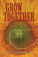 Grow Together: Parenting as a Path to Well-Being, Wisdom, and Joy (Mom's Choice Gold Award Recipient) 1539367673 Book Cover