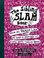 The Sibling Slam Book: What It's Really Like To Have A Brother Or Sister With Special Needs 1890627526 Book Cover