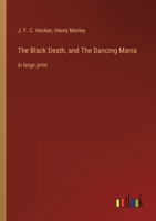 The Black Death, and The Dancing Mania: in large print 3368312804 Book Cover