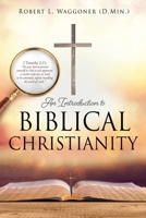 An Introduction to Biblical Christianity 1662808879 Book Cover