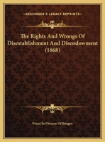 The Rights And Wrongs Of Disestablishment And Disendowment 1437158803 Book Cover