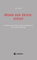 Wenn der Druck steigt: Das Phänomen Stress und die Dialektik von Druck und Entfaltung (German Edition) 3384349679 Book Cover