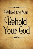 Behold the Man Behold Your God B0F5FYG49M Book Cover