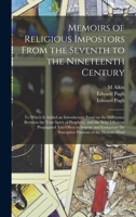 Memoirs Of Religious Impostors From The Seventh To The Nineteenth Century ...: To Which Is Added, An Introductory Essay ... 1013759702 Book Cover