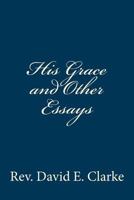 His Grace and Other Essays 1940609704 Book Cover