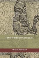 Myths of Babylonia and Assyria (TRIAMAZIKAMNO EDITIONS) 165959538X Book Cover