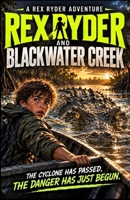 Rex Ryder And Blackwater Creek (The Rex Ryder Adventures) B0H9VQYN5M Book Cover