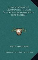 Linguae Copticae Grammatica In Usam Scholarum Academicarum Scripta (1853) 1166029239 Book Cover