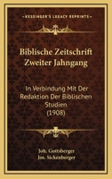 Biblische Zeitschrift Zweiter Jahngang: In Verbindung Mit Der Redaktion Der Biblischen Studien (1908) 1168137179 Book Cover