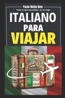 Italiano para Viajar: Todo lo que necesitas en tu viaje B0G259CTQR Book Cover