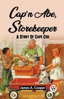 Cap'N Abe, Storekeeper A Story Of Cape Cod 9361159488 Book Cover