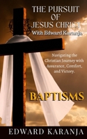 THE PURSUIT OF JESUS CHRIST SERIES: BAPTISMS B0CPPQ433K Book Cover
