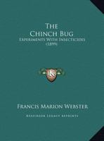 The Chinch Bug: Experiments With Insecticides (1899) 1359298789 Book Cover