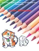 Color Animals - Beautiful Simple Designs for Seniors and Beginners B08D4Y1QPV Book Cover