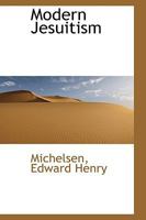 Modern Jesuitism 0526303247 Book Cover