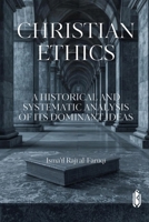 Christian Ethics -A Historical and Systematic Analysis of Its Dominant Ideas 8119946723 Book Cover