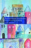 Psychoanalysis and Anxiety: From Knowing to Being 0367152274 Book Cover