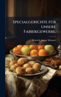 Specialgerichte fÃ1/4r unsere Fabrikgewerbe. (German Edition) 1024772667 Book Cover