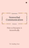 Nonverbal Communication: How to Interpret it Scientifically B0G2CFRQRY Book Cover