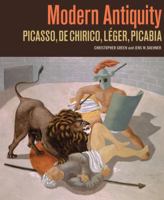 Modern Antiquity: Picasso, de Chirico, Léger, Picabia 0892369779 Book Cover