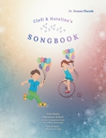 Clefi & Notelina's Songbook: New Music Education School Series Companion Book for Young Musicians and All Those Who Love to Sing 1971064009 Book Cover