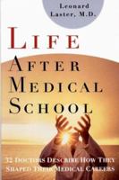 Life After Medical School: 32 Doctors Describe How They Shaped Their Medical Careers 0393710300 Book Cover