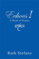 Echoes I: A Book of Poems 1796001163 Book Cover