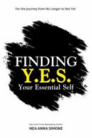 Finding Y. E. S. : Your Essential Self 0985883375 Book Cover