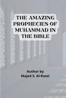 THE AMAZING PROPHECIES OF MUHAMMAD in the BIBLE 6098374465 Book Cover